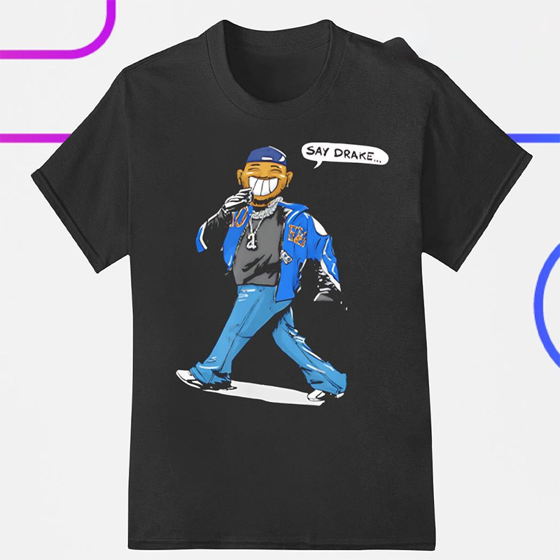 Say Drake Kendrick Lamar Halftime Show Shirt Say Drake Kendrick Lamar Halftime Show Shirt