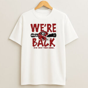 Georgia Bulldogs Football We’re Back 2025 2026 Shirt 2 PersonalizedShirts.net
