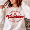 I Don’t Need A Valentine, Funny Valentine Alone Shirt