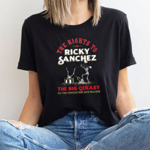 The Rights To Ricky Sanchez The Big Queasy Shirt 2 PersonalizedShirts.net