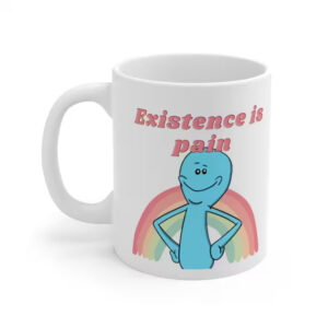 Existence is pain Meeseeks, rick morty show Mug 2 PersonalizedShirts.net