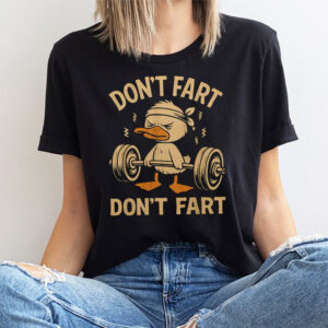 Don't Fart Sarcastic Humor Funny Gym Shirt