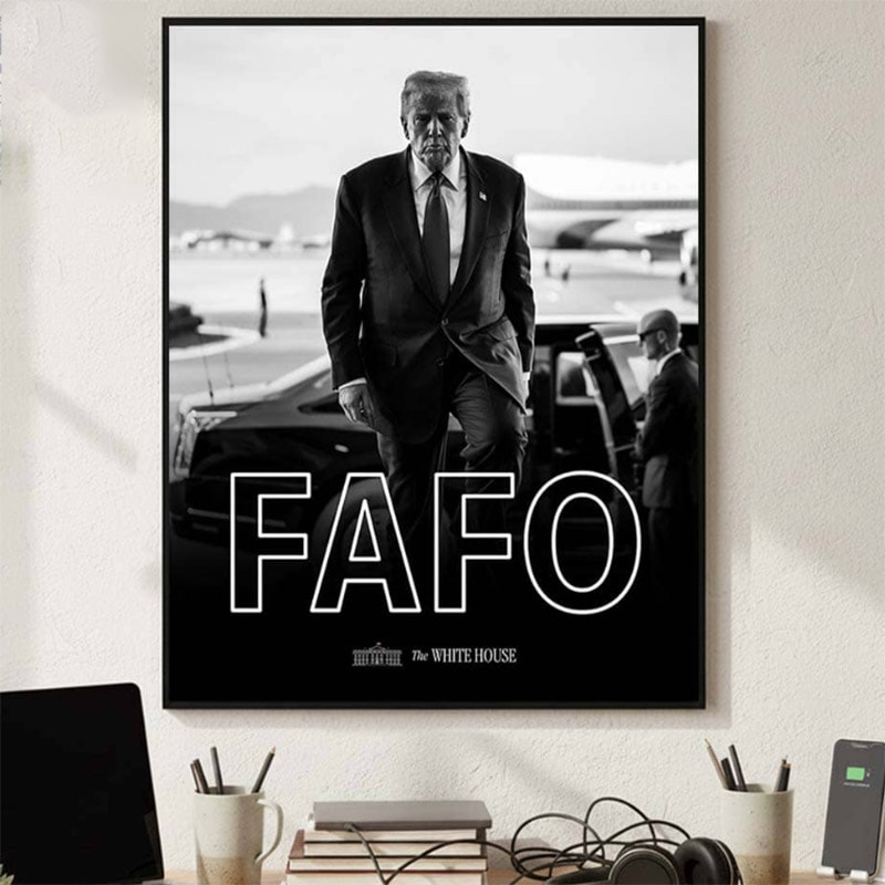 FAFO Trump Fck Around Find Out Poster FAFO Trump Fck Around Find Out Poster