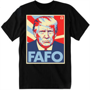 FAFO Meaning Trump Shirt