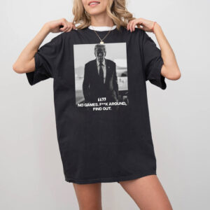 Trump FAFO Meme​ Fuck Around Find Out T-shirt