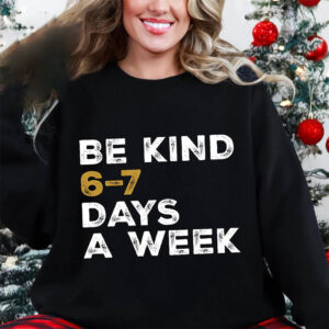 Be Kind 6 7 Days a Week National Compliment Day Shirt 3 PersonalizedShirts.net