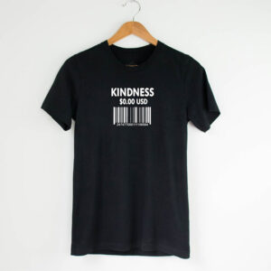 Kindness Cost 0 USD Compliment Clothing 3 PersonalizedShirts.net