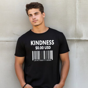 Kindness Cost 0 USD Compliment Clothing PersonalizedShirts.net