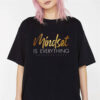 Mindset Is Everything Motivational Shirt