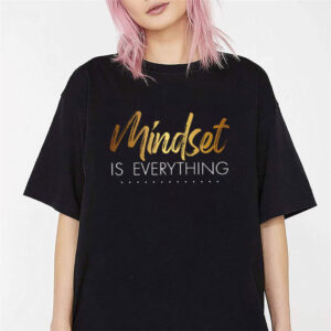 Mindset Is Everything Motivational Shirt PersonalizedShirts.net