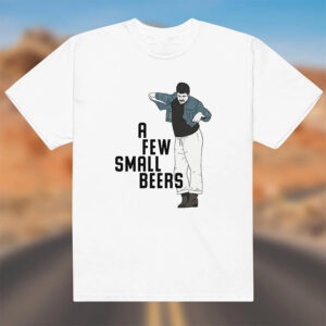 A Few Small Beers One Battle After Another Shirt 2