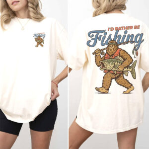 I’d Rather Be Fishing Funny Bigfoot Shirt