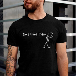 No Fishing Today Fisherman’s Marine​ Shirt