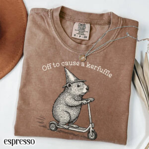 Off To Cause A Kerfuffle Funny Comfort Colors Shirt 1 PersonalizedShirts.net