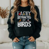 Easily Distracted By Birds, Loves Bird Watching Shirt