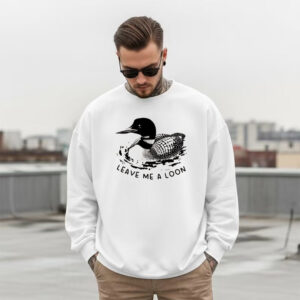 Funny Leave Me A Loon, Common Loon Bird Shirt PersonalizedShirts.net