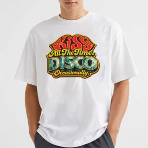 Kiss All The Time Disco Occasionally Shirt