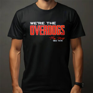 We’re The Overdogs Bo Nix Overdogs T-shirt