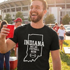 We Do Football Now, Indiana Hoosiers Football Tee