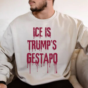 ICE is Trump’s Gestapo Anti ICE T-shirt