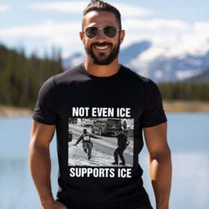 Not Even ICE Supports ICE Political T-Shirt
