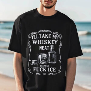 Whiskey Neat Fuck ICE Pro Immigrant Anti Deportation T-shirt