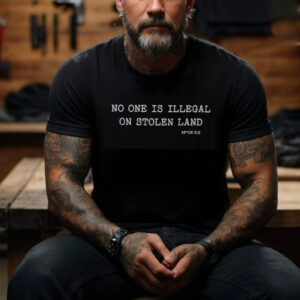 No One Is Illegal On Stolen Land Fuck ICE Shirt PersonalizedShirts.net