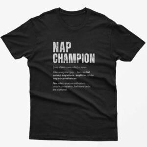 National Sleep Day Nap Champion Shirt