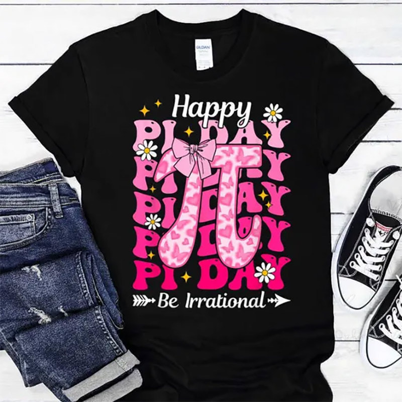 Happy National Pi Day, Be Irrational Shirt Happy National Pi Day, Be Irrational Shirt