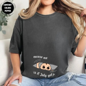 Excuse Me, Is It Month Yet Custom Pregnancy Announcement Comfort Colors Shirt
