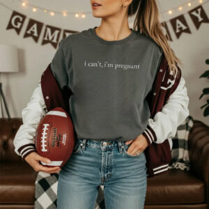 I Can’t I’m Pregnant Pregnancy Comfort Colors Shirt