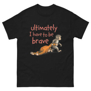 Punch The Monkey I Have To Be Brave Shirt 3 PersonalizedShirts.net