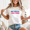 Be Nice You Jerk Funny Shirt
