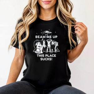 Beam Me Up This Place Sucks Funny Alien T-shirt