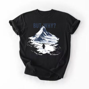 Snow Mountains Penguins Meme, But Why Shirt