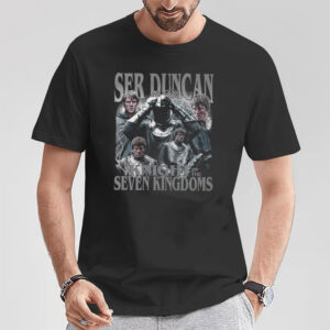 Ser Duncan The Tall, A Knight Of The Seven Kingdoms Movie Tee Ser Duncan The Tall, A Knight Of The Seven Kingdoms Movie Tee