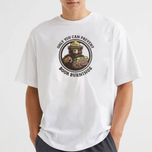 Only You Can Prevent Book Burnings, Read Banned Books Shirt