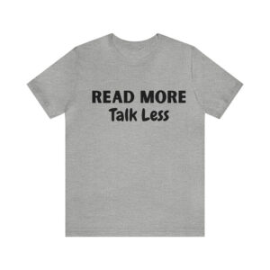 Read More Talk Less Humor World Book Week Shirt