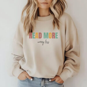 Read More Worry Less Quote Shirt, Gift For Book Lovers