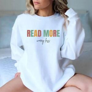 Read More Worry Less Quote Shirt, Gift for Book Lovers 3 PersonalizedShirts.net