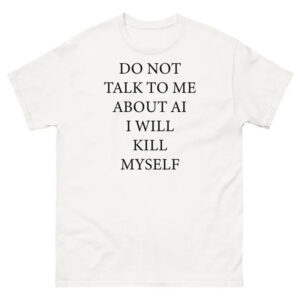 Do Not Talk To Me About AI Protest Shirt 2 PersonalizedShirts.net