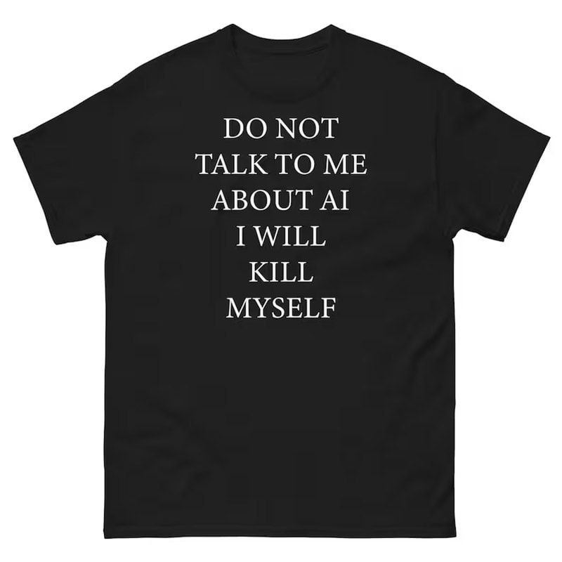Do Not Talk To Me About AI Protest Shirt Do Not Talk To Me About AI Protest Shirt
