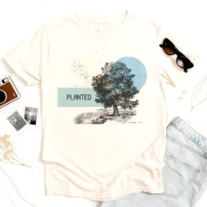 Planted Bible Verse, Love Tree Apparel Tee