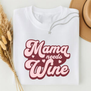 Wine Lover Gift, Mama Needs Wine Shirt 1 PersonalizedShirts.net