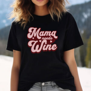 Wine Lover Gift, Mama Needs Wine Shirt 2 PersonalizedShirts.net
