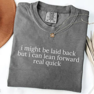 Funny Sarcastic Quotes Comfort Colors Shirt 2 PersonalizedShirts.net