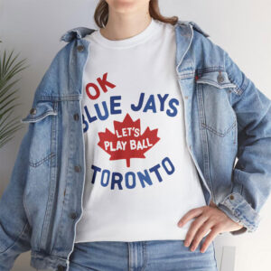Let’s Play Ball Toronto Blue Jays Shirt