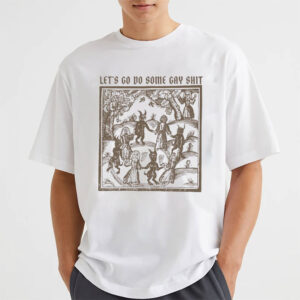 Let’s Go Do Some Gay Shit, Gay Medieval T-shirt