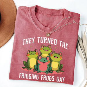 They Turned The Frigging Frogs Gay, Pride Rainbows Comfort Colors Tee