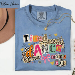 Tired Dancer Moms Club, Dancer Gift Comfort Colors Shirt